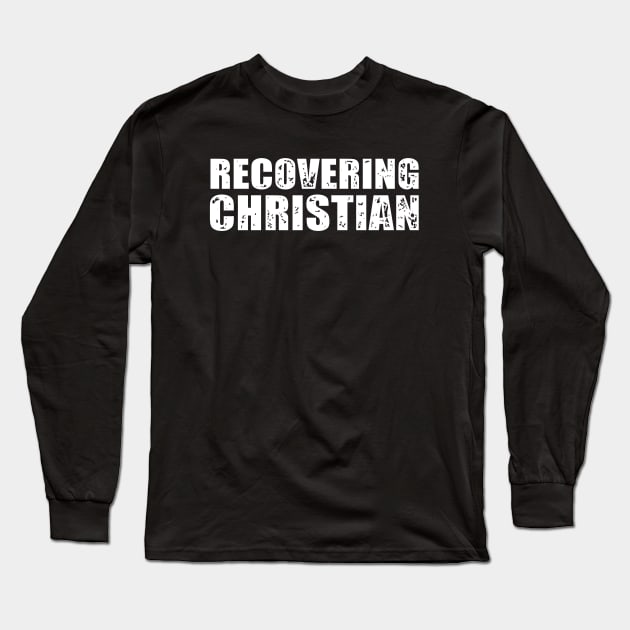 Recovering Christian Long Sleeve T-Shirt by MasticisHumanis